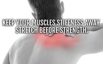 Keep your muscles stiffness away: stretch before strength.