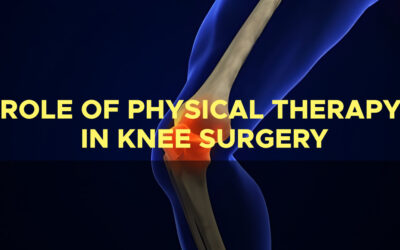 The Role of Physical Therapy In Knee Surgery