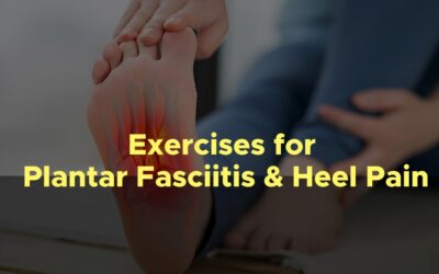 Exercises for Plantar Fasciitis and Heel Pain