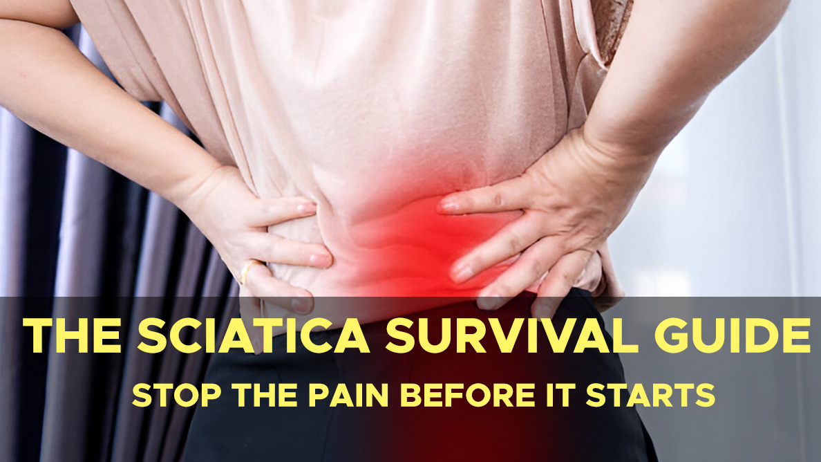 The Sciatica Survival Guide Stop the Pain Before It Starts